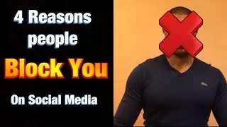 4 Reasons People Block You On Social Media For No Reason