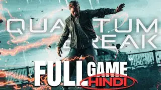 QUANTUM BREAK (HINDI) GAMEPLAY WALKTHROUGH (FULL GAMEPLAY)