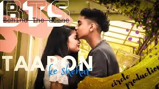 Behind The Scene ( BTS ) - Taaron Ke Shehar | short film making | circle production