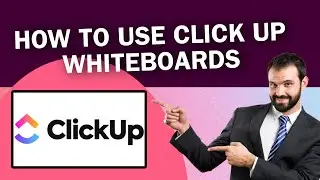 ClickUp Whiteboards: A Step-By-Step Tutorial