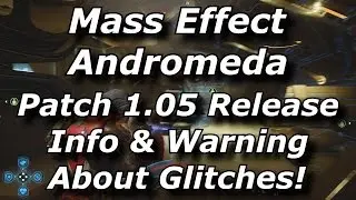 Обновление 1.05 для Mass Effect Andromeda выйдет уже завтра! Глюки и уязвимости могут быть исправлены!