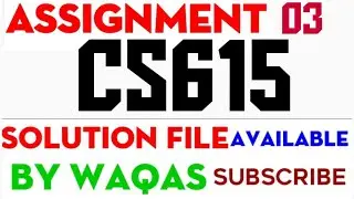 CS615 ASSIGNMENT 3 SOLUTION 2022|CS615 ASSIGNMENT NO 3 FALL 2021