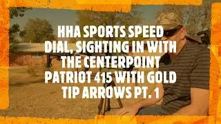 HHA SPORTS SPEED DIAL, SIGHTING IN WITH THE CENTERPOINT PATRIOT 415 WITH GOLD TIP 500 NITRO PRO