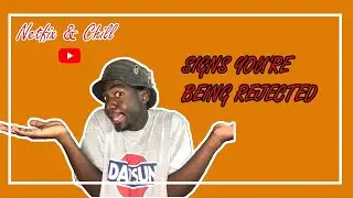 signs you're being rejected| game guide.[Netfix n chill]