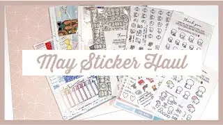 MAY PLANNER STICKER HAUL // ft. Erin Condren, Glam Planner, OMWL, TCMC, The Prairie Planner.