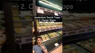 Amsterdam Tourist Traps: 2. Cheese Shops