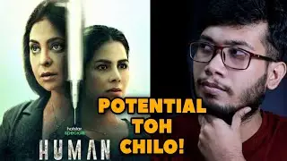 Human Web Series Review | Darun Hoar Potential Chilo!
