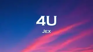 Jex - 4U (Lyrics) feat. Convex