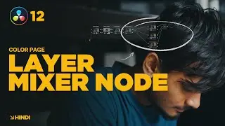 All About LAYER MIXER Nodes in Hindi | DaVinci Resolve 19 | Class 12