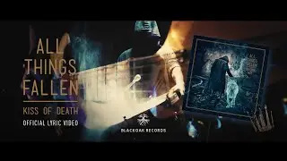 All Things Fallen - Kiss of Death [OFFICIAL LYRIC VIDEO] Progressive Rock / Metal from Sweden
