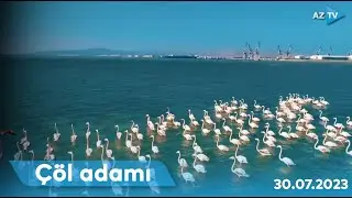 Çöl adamı Ələtdə macəra axtarışında I ÇÖL ADAMI - 30.07.2023