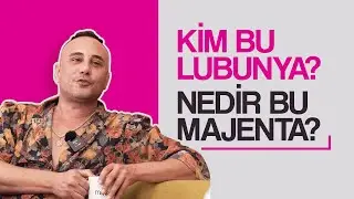 Kim Bu Lubunya? Nedir Bu Majenta?