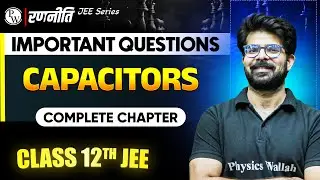 रणनीति 2025: Capacitors | IMPORTANT QUESTIONS⚡️| Class 12th JEE