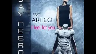 Jay Neero feat. Artico - I feel for you (JN vs. MB Rmx)