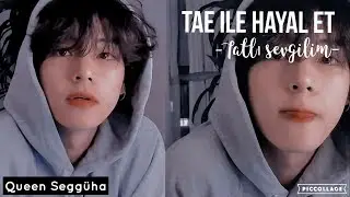 Tae ile hayal et tatlı sevgilim (videolu)