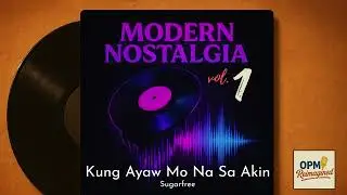 Kung Ayaw Mo Na Sa Akin (Sugarfree Cover) &ndash; Modern Nostalgia Vol 1 | OPM 2000s Remake