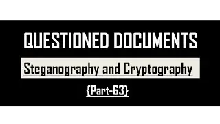 Steagnography v/s Cryptography ||Secret Writing||Questioned Documents|| Part-63||@SavvyForensics