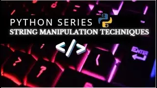 Python Series Part - 6 | String Manipulation Techniques 2
