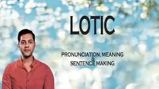 Lotic - Meaning_&_Pronunciation_Word_World_Audio_Video_Dictionary