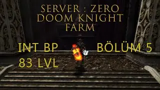 B&ouml;l&uuml;m 5 DOOM KNIGHT FARM G&Uuml;NCEL SERVER:ZERO INTBP