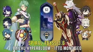 C0 Baizhu Hyperbloom and C0 Itto Mono Geo - Genshin Impact Abyss 3.6 - Floor 12 9 Stars