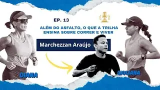 Trail Running: Montanha, Mente e Superação | PodiumCast com Marchezzan Araújo | Ep 13