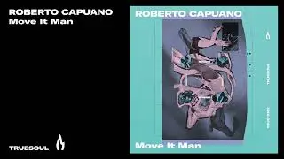 Roberto Capuano - Move It Man | Truesoul