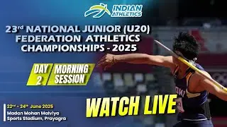 23rd National junior (U - 20) Federation Athletics Championships - 2025 (Day 2 Morning Session)