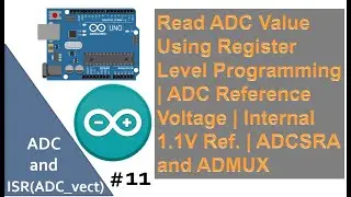 Read ADC Using Register Level Programming in Arduino | ADC Reference Voltage | Internal 1.1V Ref #11