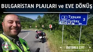 MOTORLA BALKANLAR ve KARPATLAR NO:11 - BULGARİSTAN PLAJLARI ve EVE DÖNÜŞ - Motorlu Çift Vlog