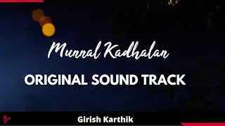 MUNNAL KADHALAN Short Film -  OST | GIRISH KARTHIK | VIMAL JEROME