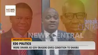 Edo Politics: More Drama as Gov Obaseki Gives Condition to Shaibu  |Breakfast Central| 27/09/2023