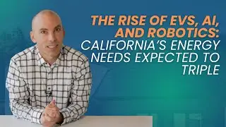 The Rise of EVs, AI, and Robotics: California&rsquo;s Energy Needs Expected to Triple
