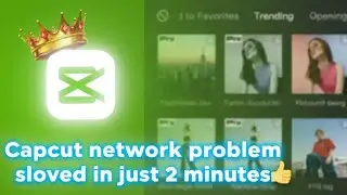 Capcut Network Problem Sloved Without any 