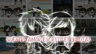 Nuestro Amor Escrito en 30 Días // Gacha Club Mini Película Original // Valentina Yosai / Parte 1