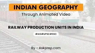 Railway Production Units in India Overview for UPSC & IAS Aspirants