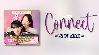 RIOT KIDZ - Connect (My Dearest Nemesis OST Part 1) [RomIEng Lyric]