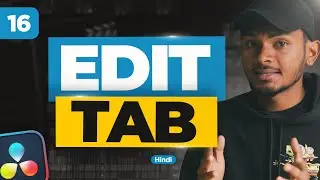 The Edit Tab in DaVinci Resolve 19 | Class 16 - Hindi