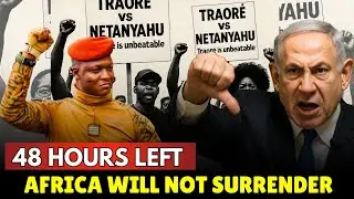 The 48-Hour Showdown: Netanyahu Warns, Traor&eacute; Stands Tall