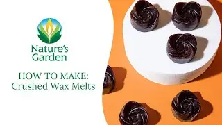 How to Make Crushed Wax Melts- Natures Garden