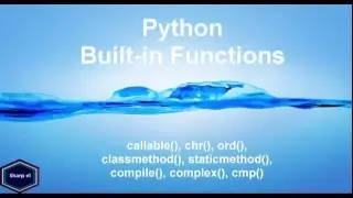 Python: Bulit-in Functions - callable, chr, ord, classmethod, staticmethod, compile, complex, cmp