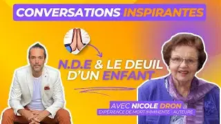 ✅ Nicole DRON : N.D.E & le Deuil d'un Enfant