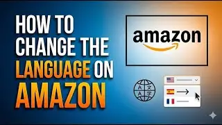How to Change the Language on Amazon | Update App & Website Settings