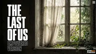 The Last of Us (Empowered) | Official Music Video 4K