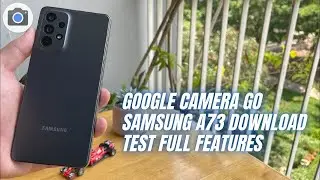 Google Camera Go for Samsung Galaxy A73 | Gcam Go vs Camera Stock