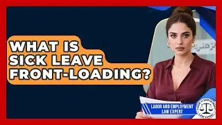 What Is Sick Leave Front-loading? - Labor and Employment Law Expert