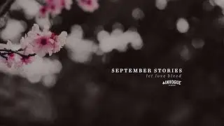 September Stories - Let Love Bleed