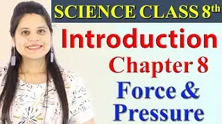 Introduction - Chapter 8 - Force and Pressure - Science Class 8, CBSE