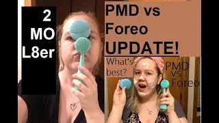 PMD -VS- Foreo UPDATE! 2 Months Later! More thoughts!!