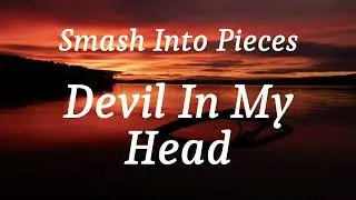 Smash Into Pieces - Devil In My Head (lyrics)